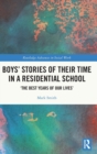 Image for Boys&#39; stories of their time in a residential school  : &#39;the best years of our lives&#39;