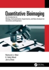 Image for Quantitative bioimaging  : an introduction to biology, instrumentation, experiments, and data analysis for scientists and engineers