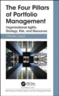 Image for The four pillars of portfolio management  : organizational agility, strategy, risk, and resources