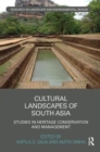 Image for Cultural landscapes of South Asia  : studies in heritage conservation and management