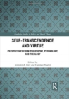 Image for Self-transcendence and virtue  : perspectives from philosophy, psychology, and technology