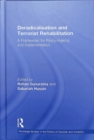 Image for Deradicalisation and terrorist rehabilitation  : a framework for policy-making and implementation
