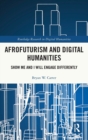 Image for Afrofuturism and digital humanities  : show me and I will engage differently