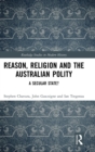 Image for Reason, religion, and the Australian polity