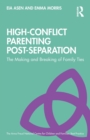 Image for High-conflict parenting post-separation  : the making and breaking of family ties