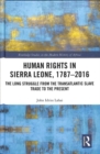 Image for Human rights in Sierra Leone, 1787-2016  : the long struggle from the Transatlantic slave trade to the present