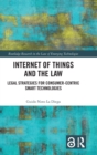 Image for Internet of things and the law  : legal strategies for consumer-centric smart technologies