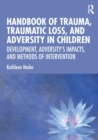 Image for Handbook of Trauma, Traumatic Loss, and Adversity in Children