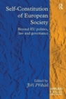 Image for Self-constitution of European society  : beyond EU politics, law and governance