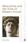 Image for Masculinity and the Trials of Modern Fiction