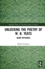 Image for Unlocking the poetry of W.B. Yeats  : heart mysteries
