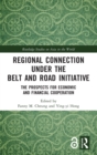 Image for Regional connection under the Belt and Road Initiative  : the prospects for economic and financial cooperation