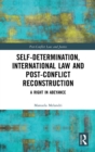 Image for Self-Determination, International Law and Post-Conflict Reconstruction