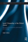 Image for Local citizenship in the global arena  : educating for community participation and change