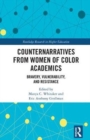 Image for Counternarratives from women of color academics  : bravery, vulnerability, and resistance