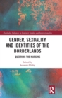 Image for Gender, sexuality and identities of the borderlands  : queering the margins