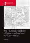 Image for The Routledge handbook of Balkan and Southeast European history