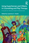 Image for Using Superheroes and Villains in Counseling and Play Therapy