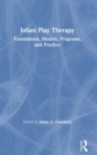 Image for Infant play therapy  : foundations, models, programs, and practice