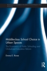 Image for Middle-class School Choice in Urban Spaces