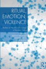 Image for Ritual, emotion, violence  : studies on the micro-sociology of Randall Collins