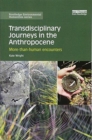 Image for Transdisciplinary journeys in the Anthropocene  : more than human encounters