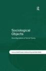 Image for Sociological Objects : Reconfigurations of Social Theory