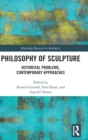 Image for Philosophy of sculpture  : historical problems, contemporary approaches
