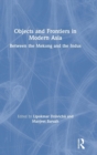 Image for Objects and Frontiers in Modern Asia