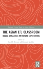 Image for The Asian EFL classroom  : issues, challenges and future expectations