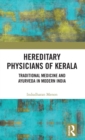 Image for Hereditary physicians of Kerala  : traditional medicine and Ayurveda in modern India