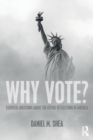 Image for Why vote?  : essential questions about the future of elections in America