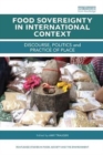 Image for Food sovereignty in international context  : discourse, politics and practice of place