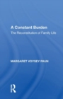 Image for A constant burden  : the reconstitution of family life