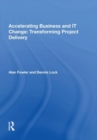 Image for Accelerating Business and IT Change: Transforming Project Delivery