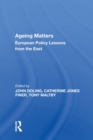 Image for Ageing Matters : European Policy Lessons from the East