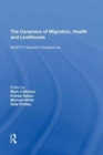 Image for The Dynamics of Migration, Health and Livelihoods