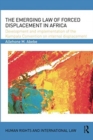 Image for The Emerging Law of Forced Displacement in Africa