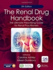 Image for The Renal Drug Handbook : The Ultimate Prescribing Guide for Renal Practitioners, 5th Edition