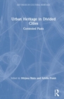 Image for Urban Heritage in Divided Cities : Contested Pasts