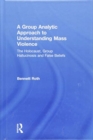 Image for A Group Analytic Approach to Understanding Mass Violence