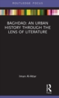 Image for Baghdad: An Urban History through the Lens of Literature
