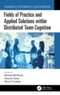 Image for Fields of practice and applied solutions within distributed team cognition
