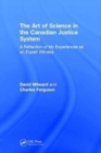Image for The art of science in the Canadian justice system  : a reflection on my experiences as an expert witness
