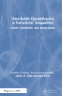 Image for Uncertainty quantification in variational inequalities  : theory, numerics, and applications