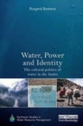 Image for Water, power and identity  : the cultural politics of water in the Andes