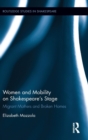 Image for Women and Mobility on Shakespeare?s Stage