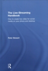 Image for The live-streaming handbook  : how to create great live video on your phone, for Facebook and Twitter