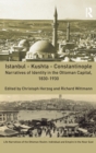 Image for Istanbul - Kushta - Constantinople  : diversity of identities and personal narratives in the Ottoman capital, 1830-1930