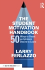 Image for The student motivation handbook  : fifty ways to boost an intrinsic desire to learn